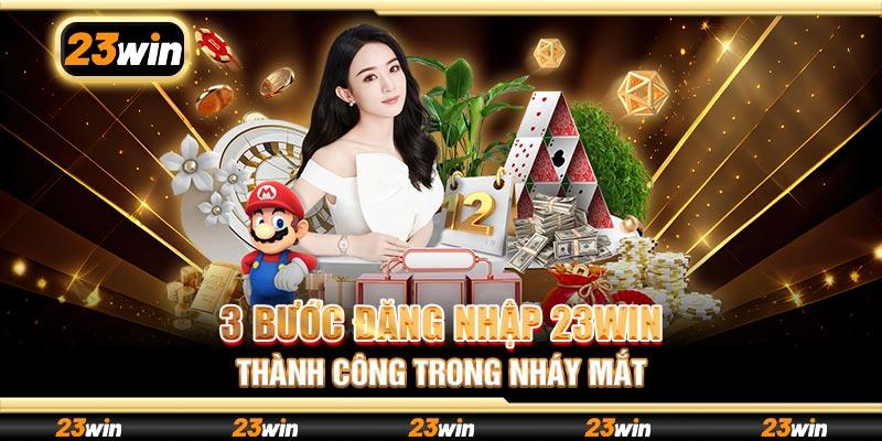 Các ưu điểm khi đăng nhập vào hệ thống 23win