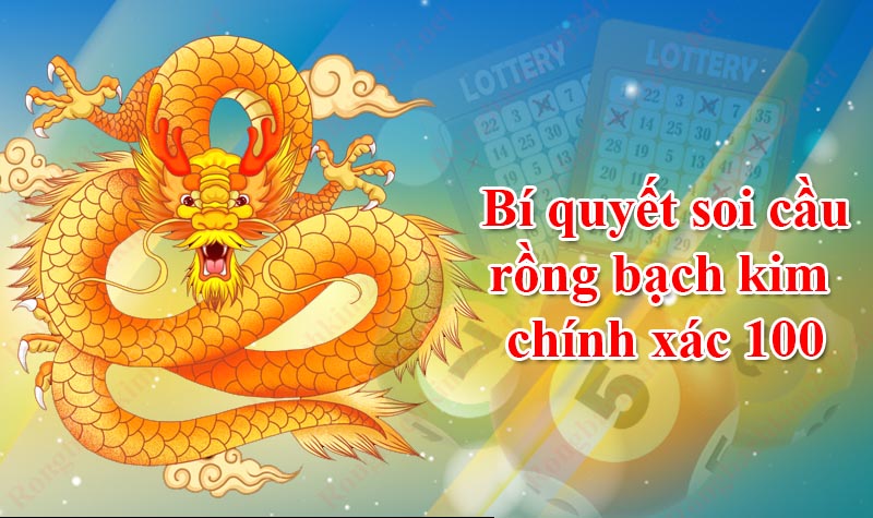 Soi cầu giải đặc biệt với Rồng Bạch Kim lode247