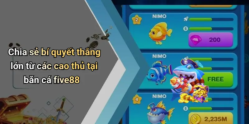 Chia sẻ bí quyết thắng lớn từ các cao thủ tại bắn cá five88