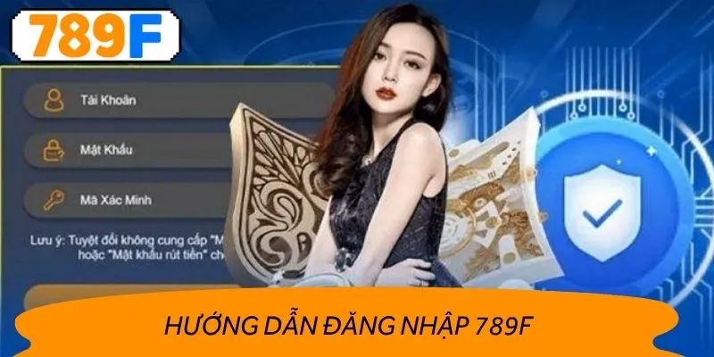 Đăng nhập 789f với các bước đơn giản để vào chơi ngay