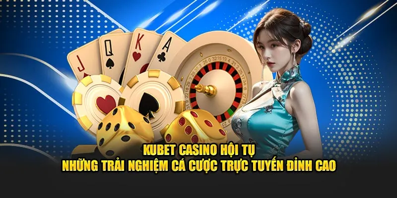 Link Vào Kubet Mới Nhất Giúp Trải Nghiệm Giải Trí Không Gián Đoạn