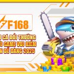 Bắn Cá Đổi Thưởng - Chơi Game Vui Kiếm Tiền Dễ Dàng 2025