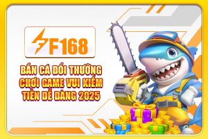 Bắn Cá Đổi Thưởng - Chơi Game Vui Kiếm Tiền Dễ Dàng 2025