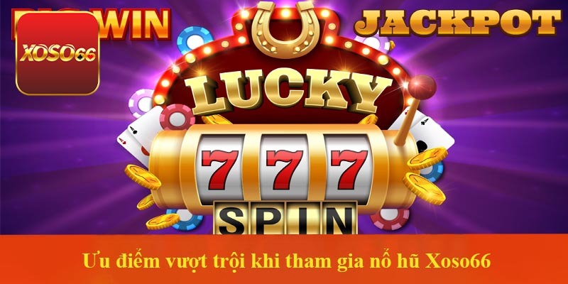 Những game nổ hũ hot nhất tại Xoso66 bạn nên thử