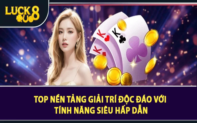 Các trò chơi nổi bật trong game bài Luck8