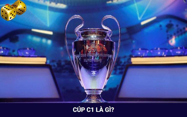 Cúp C1 là gì và hành trình hình thành ra sao?