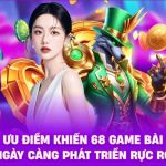 Bí quyết giúp bạn tận hưởng trọn vẹn trải nghiệm 68GAMEBAI