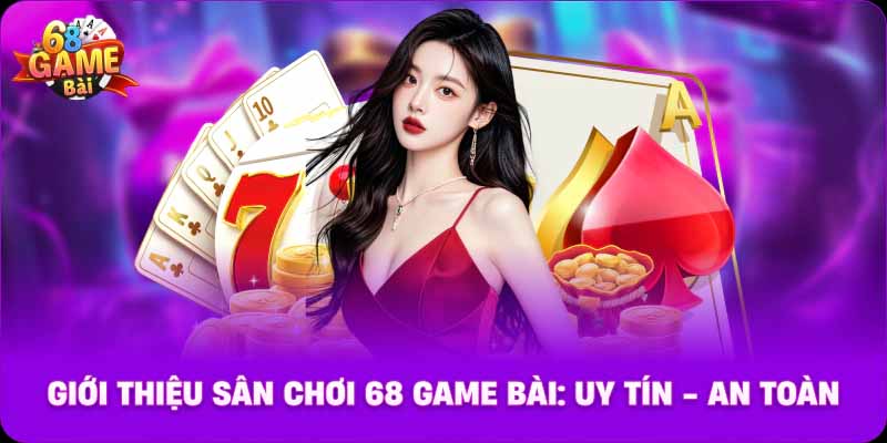 Trải nghiệm 68GAMEBAI: Sự uy tín và nền tảng hoạt động vững chắc