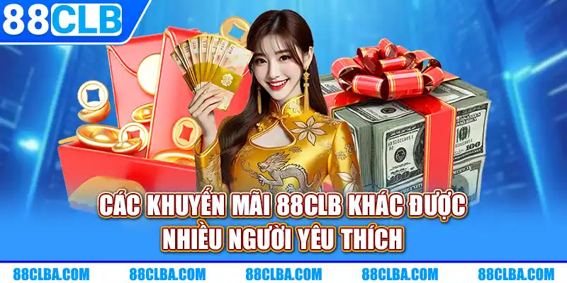 Các khuyến mãi 88CLB khác được nhiều người yêu thích