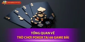 Lật mở thế giới chơi poker trên 68gamebai – nơi đỉnh cao chiến thuật gặp may mắn