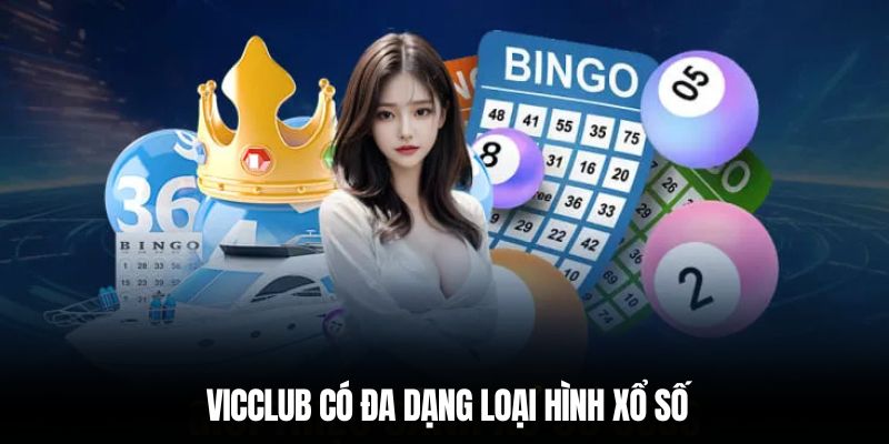 Vicclub có đa dạng loại hình xổ số
