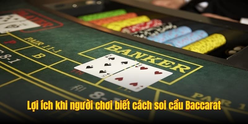 Lợi ích khi người chơi biết cách soi cầu Baccarat