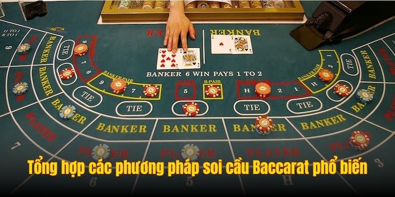 Tổng hợp các phương pháp soi cầu Baccarat phổ biến