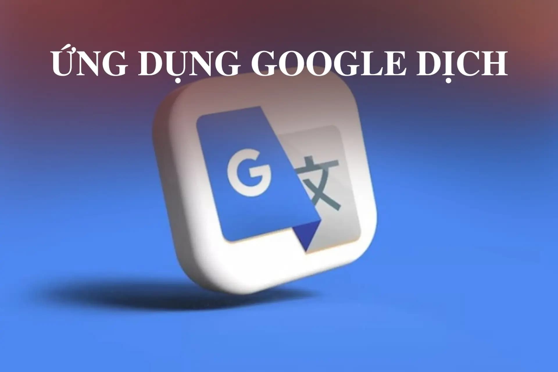 Ứng dụng thực tiễn của Google dịch hình ảnh trong du lịch