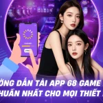 Hướng Dẫn Tải 68 Game Bài Chi Tiết Nhất Cho Newbie