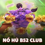 Trải Nghiệm Thú Vị Nhất Tại Sân Chơi B52 CLUB Với Quay Hũ