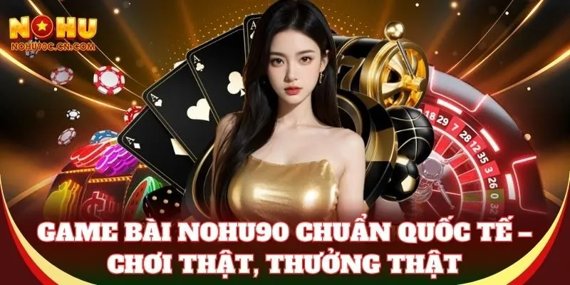 Giới thiệu về game bài NoHu90