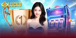 Đôi nét cần nắm trong quá trình tham gia LUCK8