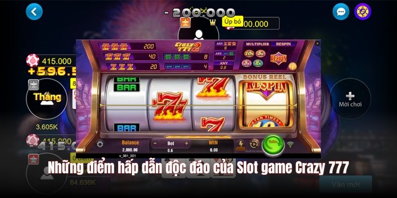 Những điểm hấp dẫn độc đáo của Slot game Crazy 777