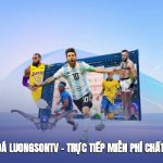 Xem Bóng Đá Luongsontv – Trực Tiếp Miễn Phí, Chất Lượng Cao Năm 2025