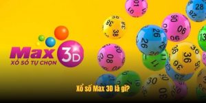Tìm hiểu xổ số Max 3D là gì?