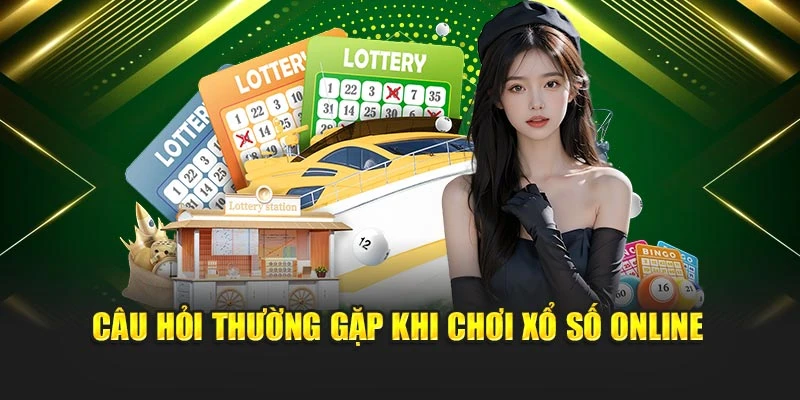 Câu hỏi thường gặp khi chơi xổ số online