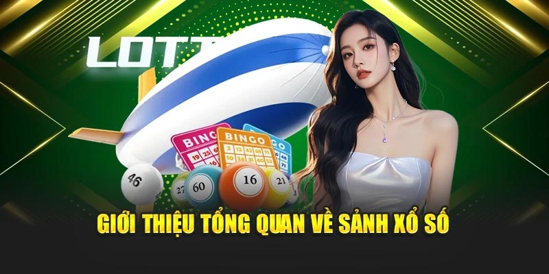 Giới thiệu tổng quan về sảnh xổ số