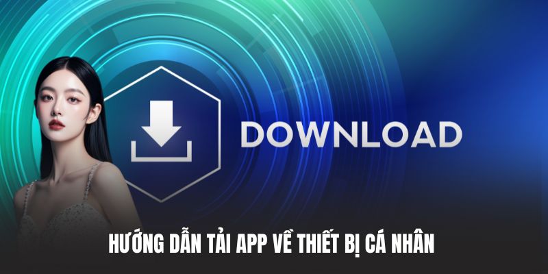 Hướng dẫn tải app về thiết bị cá nhân
