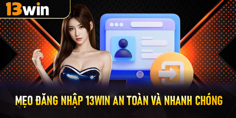 Cách khôi phục đăng nhập 13win khi quên mật khẩu