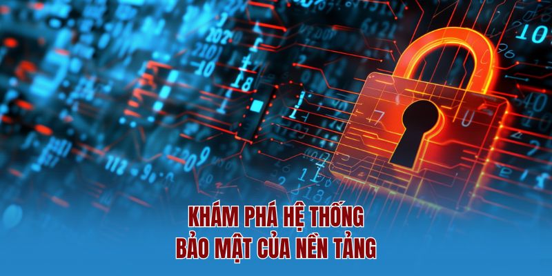 Khám phá hệ thống bảo mật của nền tảng
