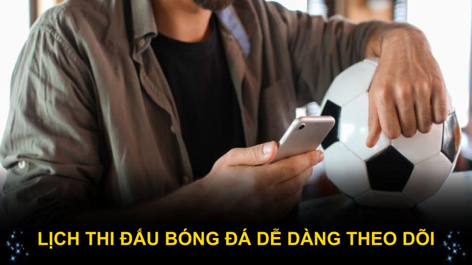 Lịch thi đấu bóng đá dễ dàng theo dõi