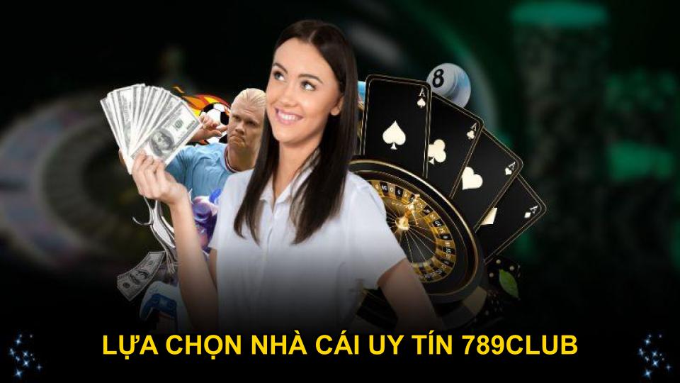 Lựa chọn nhà cái uy tín 789Club cho khoảnh khắc an toàn