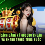 Cách Đăng Ký Good88 Chuẩn Và Nhanh Trong Từng Bước