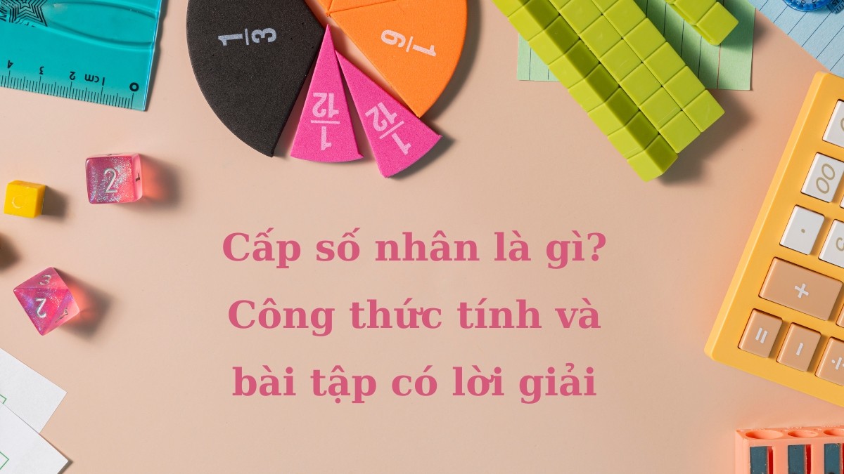 Tìm hiểu định nghĩa cơ bản về cấp số nhân
