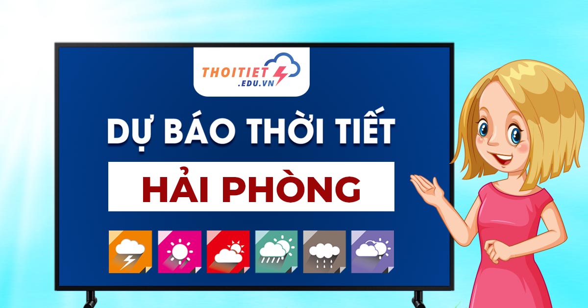 Đặc điểm khí hậu vùng duyên hải dự báo thời tiết Hải Phòng