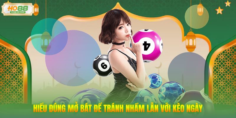 Hiểu đúng mở bát để tránh nhầm lẫn với kèo ngày