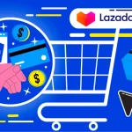 Lazada Seller - 5 Bước Khởi Nghiệp Thành Công Năm 2026