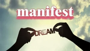Manifest Là Gì - 6 Bí Quyết Kiến Tạo Cuộc Đời Thịnh Vượng