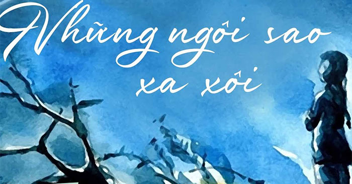 Khám phá tổng quan tác phẩm Những Ngôi Sao Xa Xôi đặc sắc