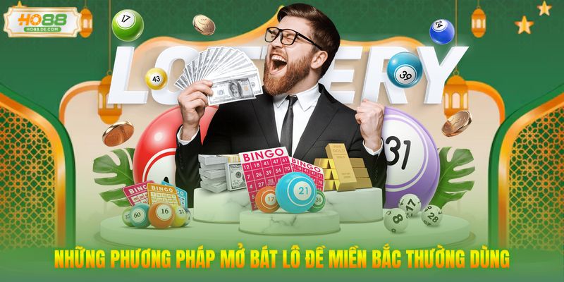 Những phương pháp mở bát lô đề miền Bắc thường dùng