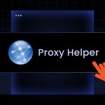 Proxy Helper - Giải Pháp Quản Lý 10 IP Hàng Đầu 2026