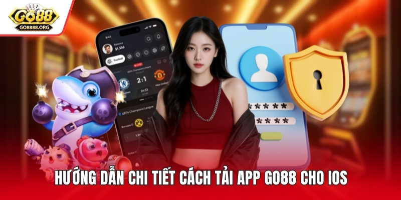 Hướng dẫn chi tiết cách tải app Go88 cho iOS