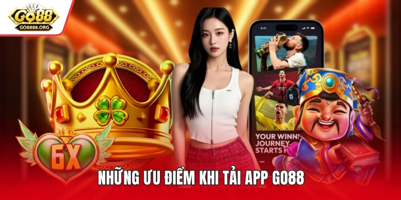 Những ưu điểm khi tải app Go88