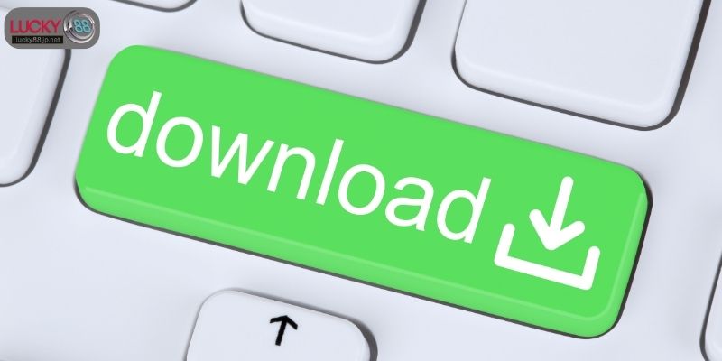 Tải app LUCKY88 thuận tiện tại website chính thức