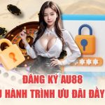 Đăng ký AU88 - Tạo tài khoản nhanh để trải nghiệm game hấp dẫn