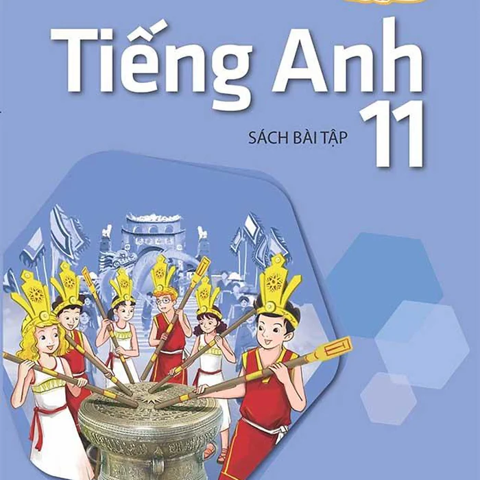 Anh 11 Global Success - Bài tập: làm ít nhưng đúng, rồi lặp lại thông minh