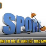 Cập nhật những tin tức về sảnh thể thao MM88 mới nhất