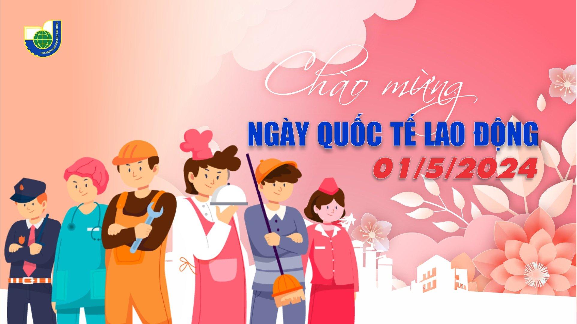 Ngày quốc tế lao động - Hoạt động phổ biến và tinh thần tri ân Ngày quốc tế lao động - Hoạt động phổ biến và tinh thần tri ân