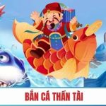 Bắn Cá Thần Tài B52 Nhận Thưởng Nhanh Trong Tích Tắc