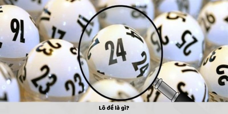 Khái niệm về xổ số lô đề
